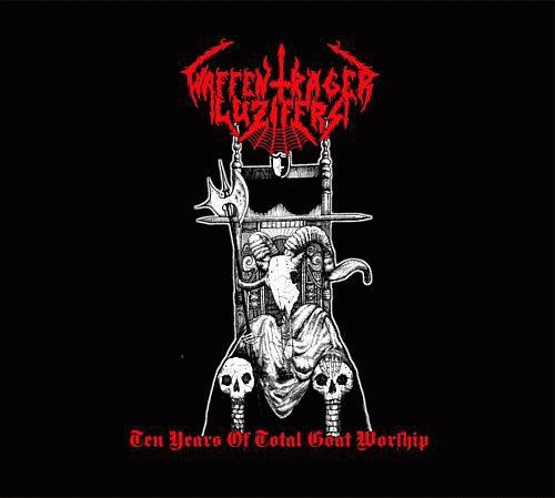 Waffenträger Luzifers : Ten Years of Total Goat Worship